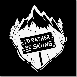 Skiing Shirt - I´d rather be skiing Posters and Art